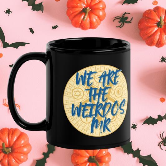 we are the wierdos mr Mug