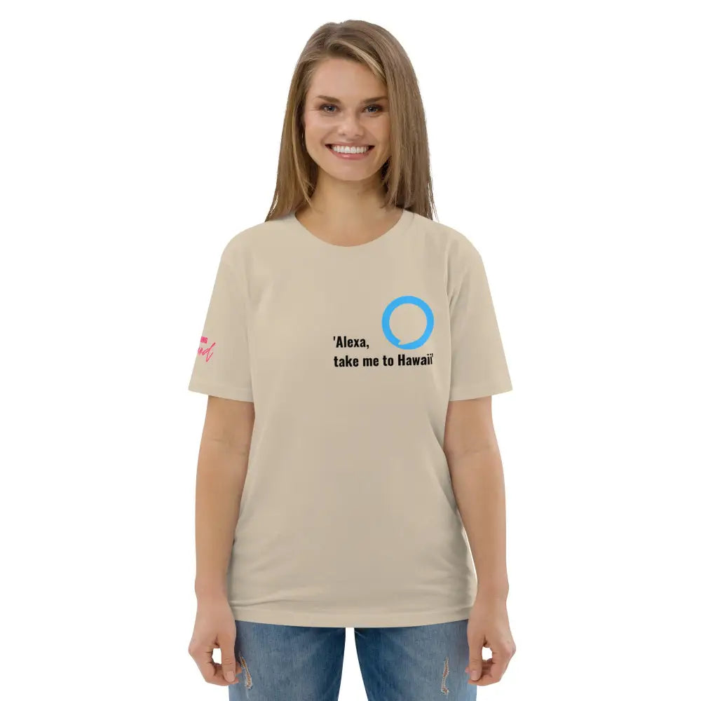 Alexa, take me to Hawaii  organic cotton t-shirt - Something Profound 