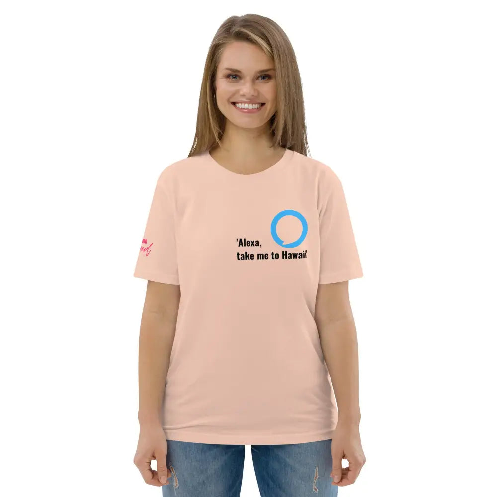 Alexa, take me to Hawaii  organic cotton t-shirt - Something Profound 