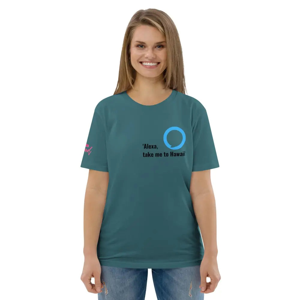 Alexa, take me to Hawaii  organic cotton t-shirt - Something Profound 