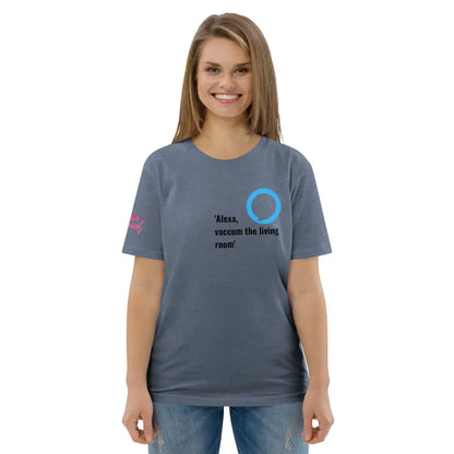 Alexa, vacuum the living room organic cotton t-shirt - Something Profound 