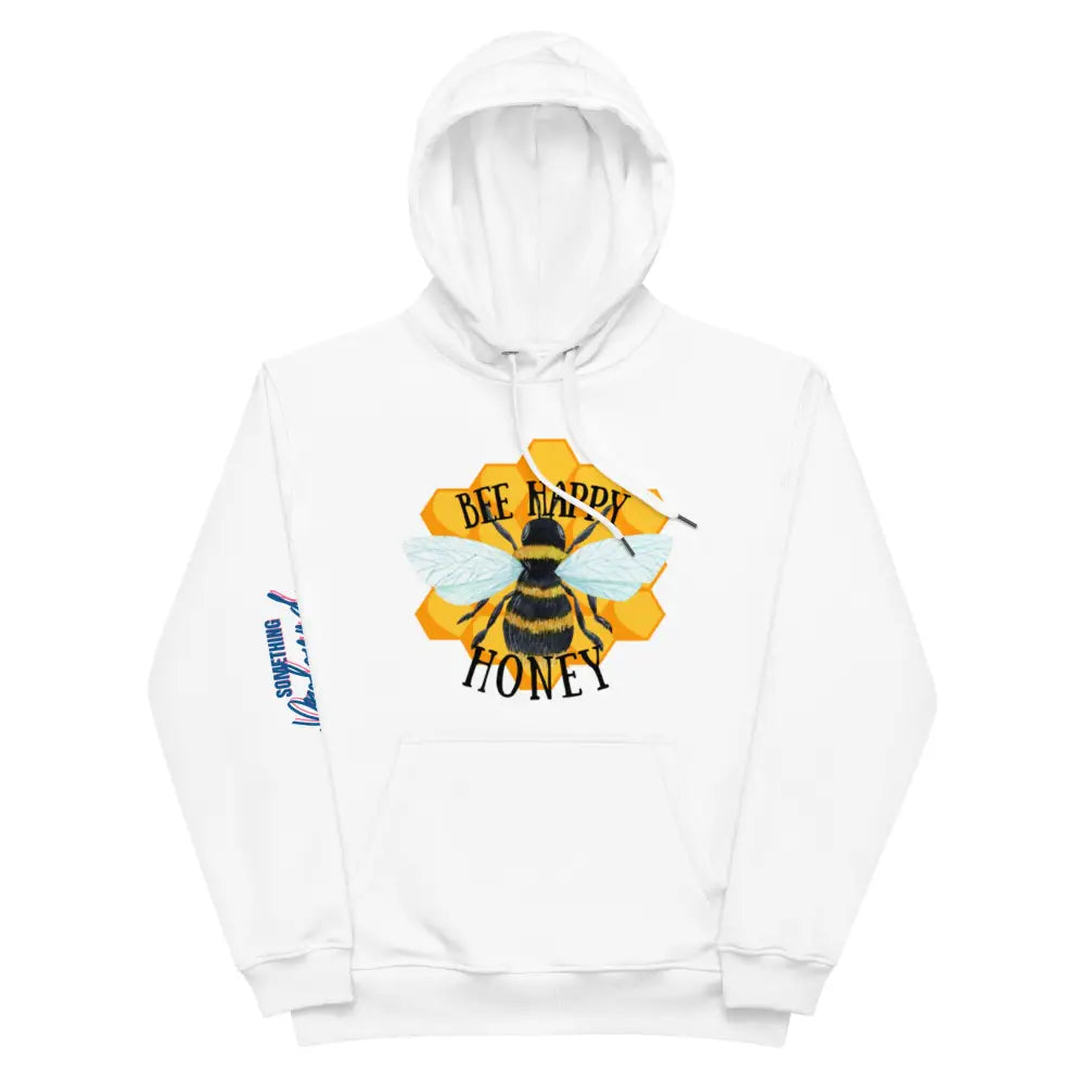 Bee happy honey Premium eco hoodie - Something Profound 