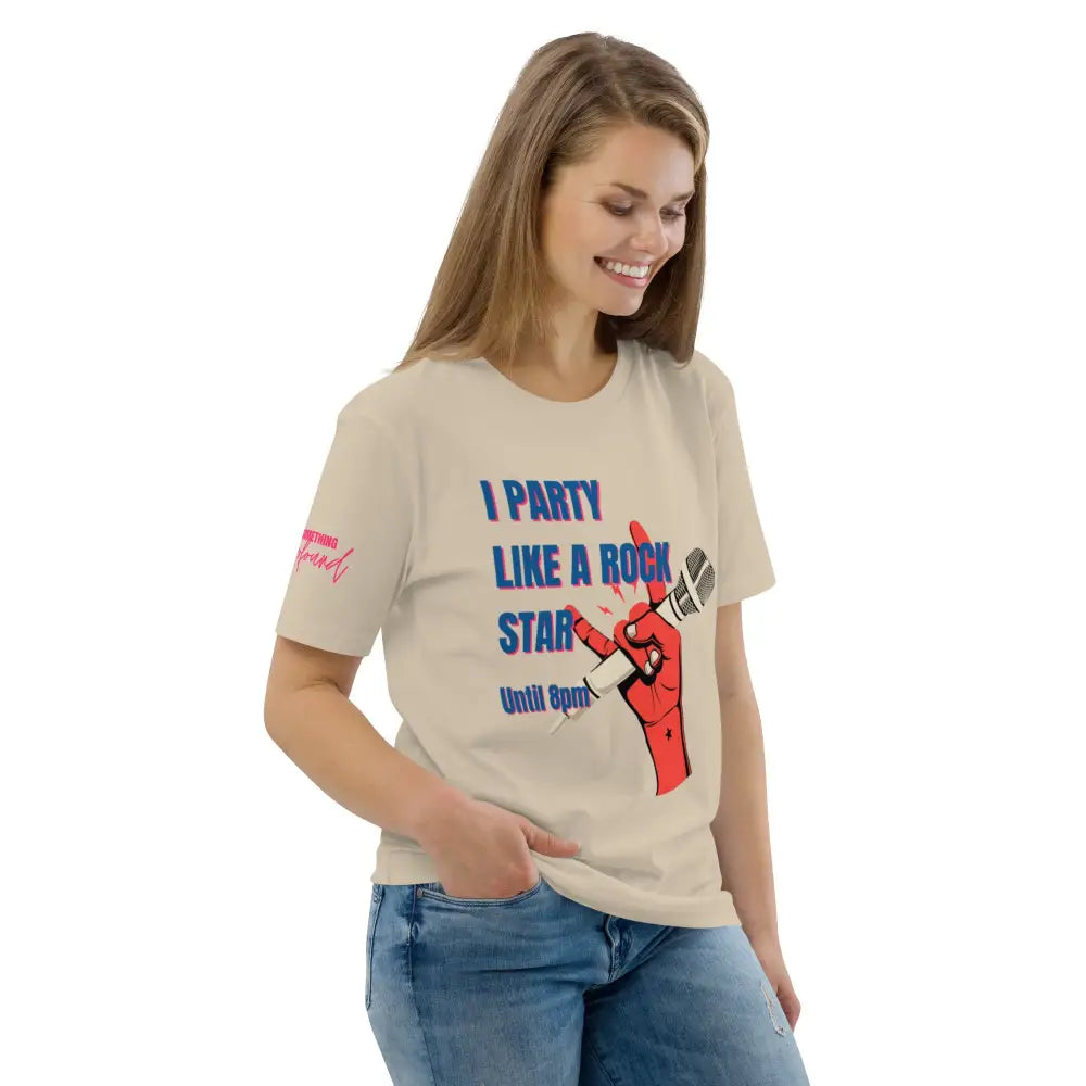 I party like a rockstar until 8 pm organic cotton t-shirt - Something Profound 