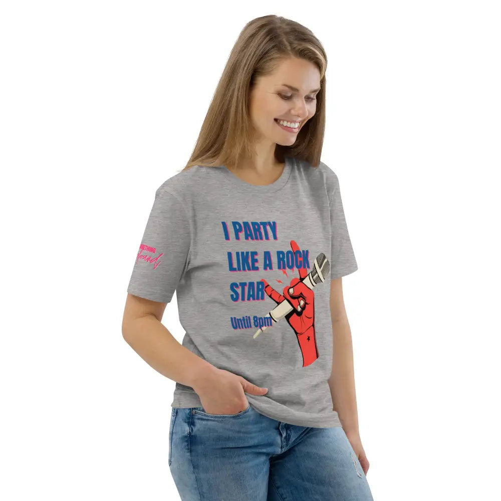 I party like a rockstar until 8 pm organic cotton t-shirt - Something Profound 