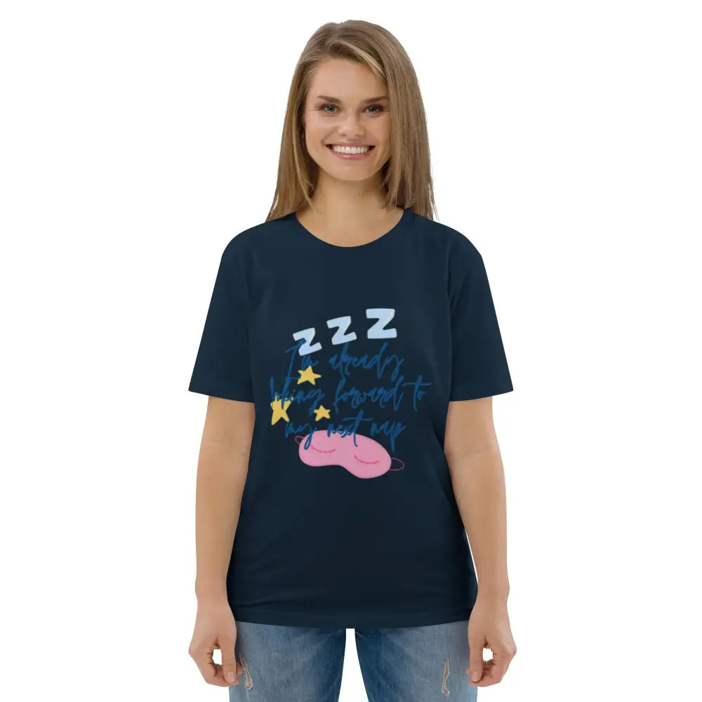 I'm already looking forward to my next nap Unisex organic cotton t-shirt - Something Profound 