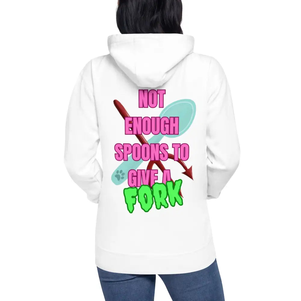 Not enough spoons to give a fork Hoodie