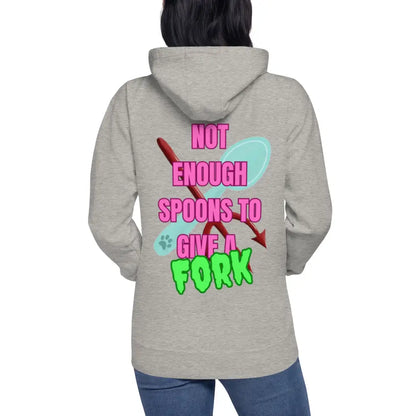 Not enough spoons to give a fork Hoodie