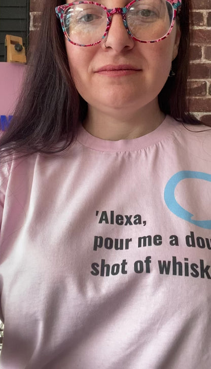 Alexa, pour me a double shot of whiskey organic cotton t-shirt