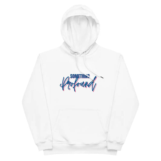 Some profound sh*t blue splash Premium eco hoodie - Something Profound 