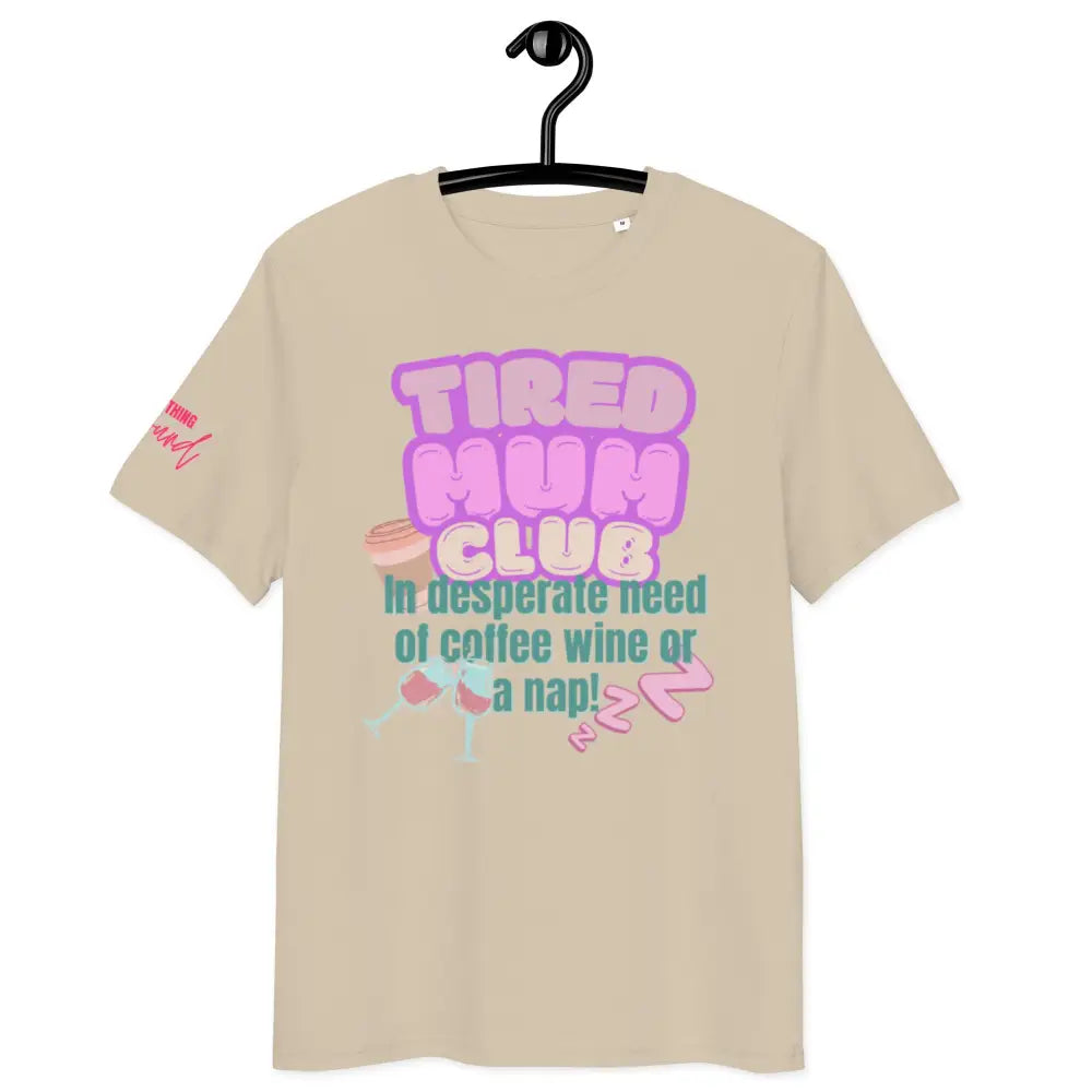 Tired mum club organic cotton t-shirt - Something Profound 