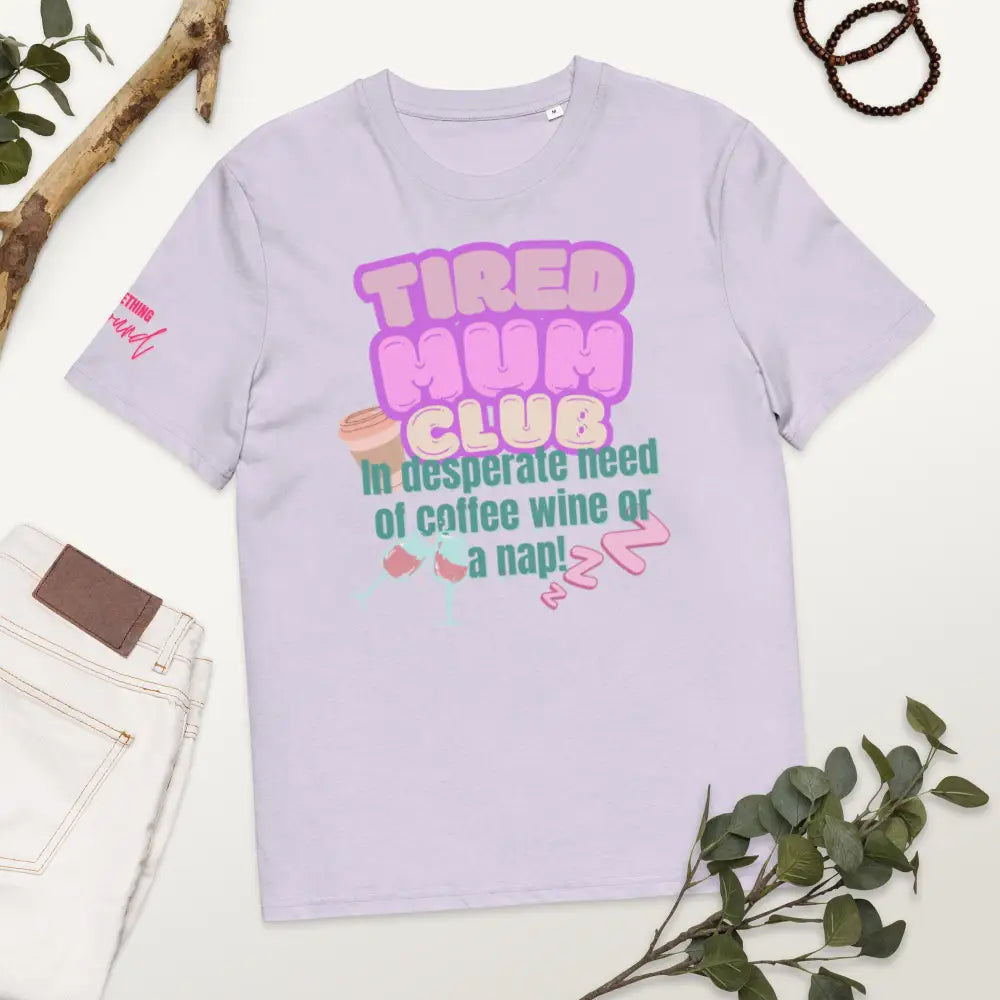 Tired mum club organic cotton t-shirt - Something Profound 