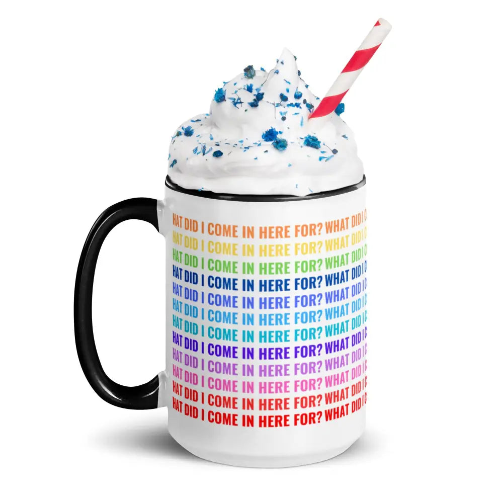 What did i come in here for?Mug with Color Inside - Something Profound 