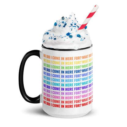 What did i come in here for?Mug with Color Inside - Something Profound 