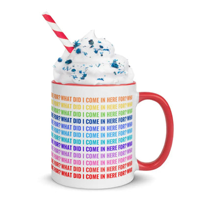 What did i come in here for?Mug with Color Inside - Something Profound 